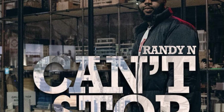 Randy N Makes Magic With New Single ‘Can’t Stop’