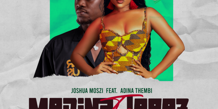Joshua Moszi recruits Adina Thembi on new single titled ‘Madina To Lapaz’